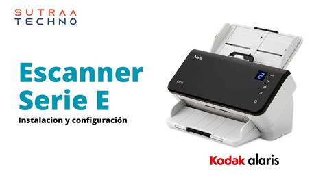 Como Instalar El Escaner Kodak Alaris E Y El Software De Imagenes