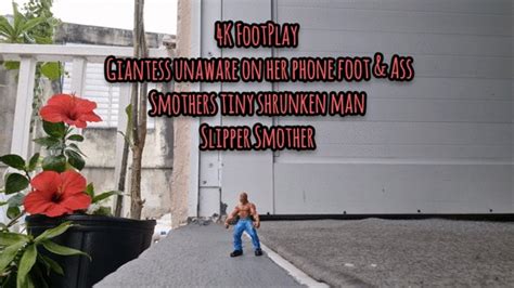 K FootPlay Giantess Unaware On Her Phone Foot Ass Smothers Tiny Shrunken Man Slipper Smother