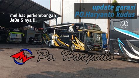 Update Garasi PO Haryanto Kudus Banyak Armada Service Dan JB 5 Nya