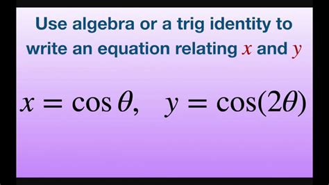 Use A Trig Identity Relating X And Y For X Cos T And Y Cos 2t