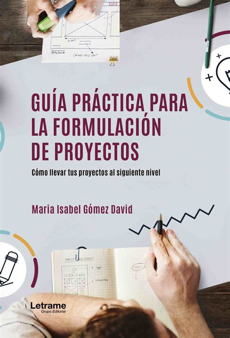 GUÍA PRÁCTICA PARA LA FORMULACIÓN DE PROYECTOS - Catalogo | Letrame