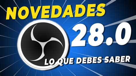 Novedades de Versión 28 de OBS Studio Todo lo que debes saber