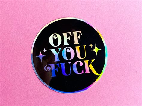 Off You Fuck Holographic Sticker Etsy