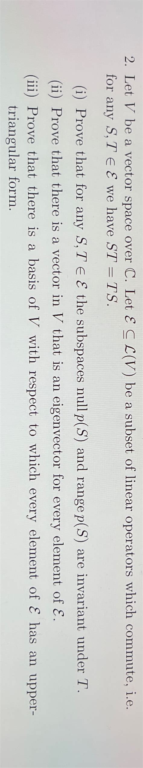 Solved Let V Be A Vector Space Over C Let EsubeL V Be A Chegg