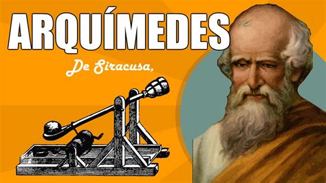 Arquímedes Arquimedes De Siracusa Biografía Historia Y ¿educación