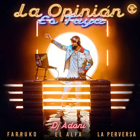 La Opini N Es Tuya Single Lbum De Dj Adoni Farruko El Alfa La