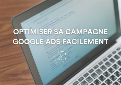 Optimiser Sa Campagne Google Ads Facilement Conseils De Consultante SEA