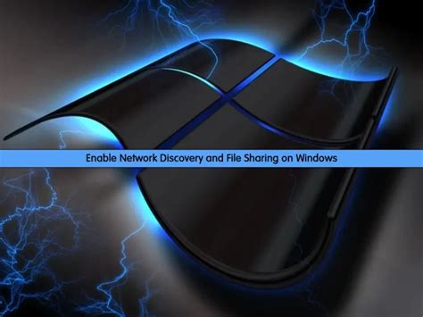 Enable Network Discovery And File Sharing On Windows 10 11 With Easy Steps