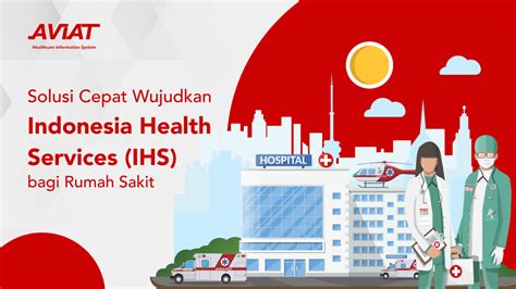 solusi cepat wujudkan indonesia health services ihs bagi rumah sakit