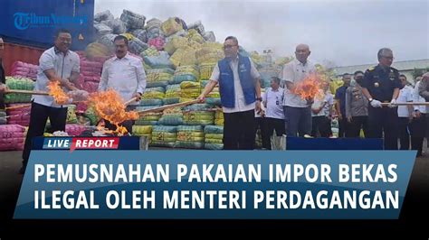 Pemusnahan Pakaian Impor Bekas Ilegal Oleh Menteri Perdagangan Di