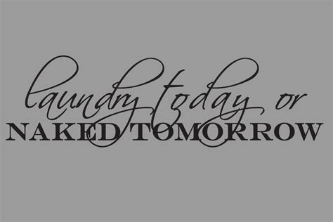 Laundry Today Naked Tomorrow Vinyl Wall Quote Sticker Decal W X H Etsy