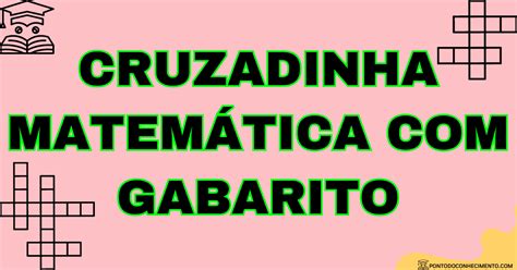 Cruzadinha De Matemática Com Resposta