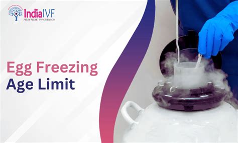Egg Freezing Age Limit | Best Age for Fertility Preservation at India