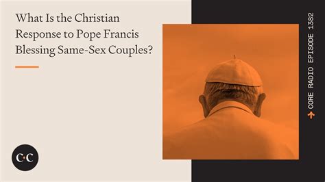 What Is The Christian Response To Pope Francis Blessing Same Sex