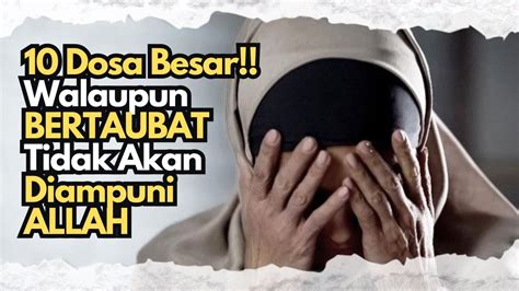 Wajib Lihat Inilah Dosa Yang Tak Akan Diampuni Allah Swt Walau