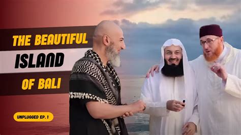 Unplugged The Beautiful Island Of Bali With MuftiMenk Sh Wael