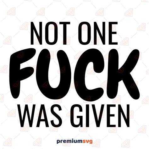 Not One Fuck Was Given Svg No Fuck Funny Svg Vector Files Premiumsvg