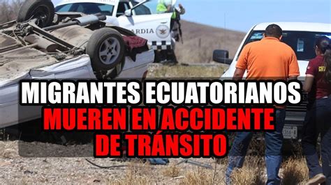 URGENTE MIGRANTES Ecuatorianos Mueren en Accidente de Tránsito