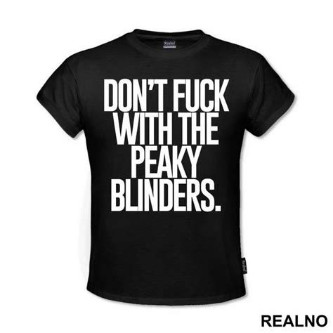 Don T Fuck With The Peaky Blinders Peaky Blinders Majica