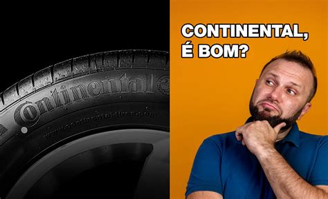 Pneu Continental É Bom Ou Ruim - Pneu Continental é Bom? Descubra Tudo Sobre a Marca e Seus Benefícios