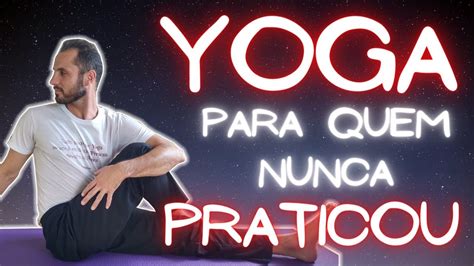 Aula De Yoga Para Quem Nunca Praticou 20 Minutos YouTube