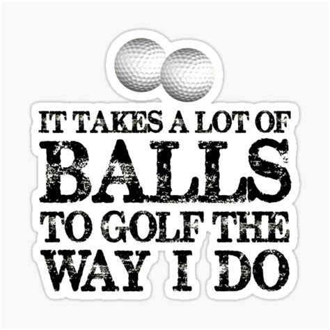 Golf Gifts For Golfers It Takes A Lot Of Balls To Golf Like I Do