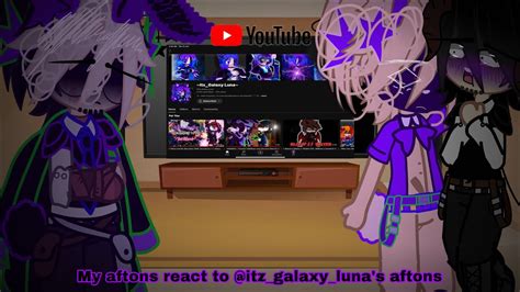 My Aftons React To Itz Galaxy Lunas Aftons Read Desc MY AU NOT