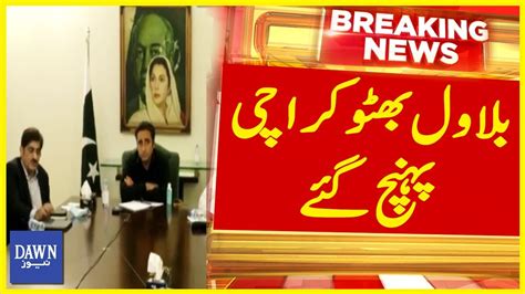 Bilawal Bhutto Reached Karachi Breaking News Dawn News Youtube