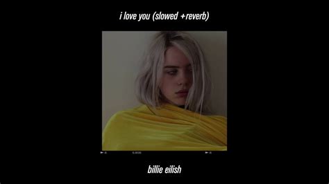 Billie Eilish I Love You Slowed Reverb YouTube