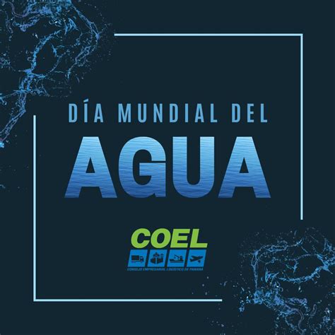 El Día Mundial del Agua se celebra el 22 de marzo COEL Consejo