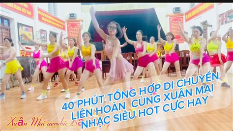 40p TỔNG HỢP DI CHUYỂN LIÊN HOÀN CÙNG THƯ GIÃN XUÂN MAI NHẠC SIÊU HOT CỰC HAY YouTube