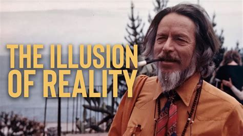 The Illusion Of Reality ┃ Alan Watts Youtube