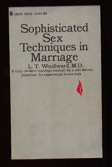 Sophisticated Sex Techniques In Marriage By Woodward L T M D Pseudonym Of Robert