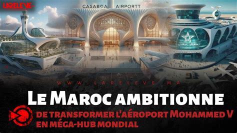 Le Maroc Ambitionne De Transformer L A Roport Mohammed V En M Ga Hub