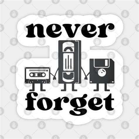 Never Forget Cassette Floppy Disk Vhs Tape Never Forget Magnet Teepublic