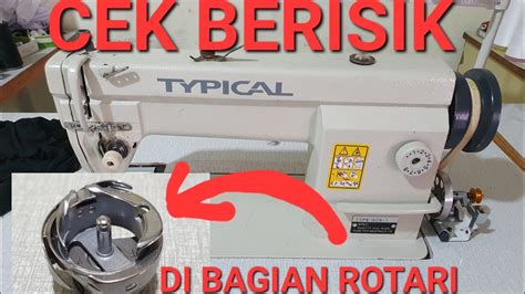 Berisik Di Bagian Rotari Mesin Jahit Typical Juki Jack Brother Yamata