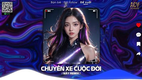 Chuy N Xe Cu C I Remix Th L Anh B L Chuy N Xe Cu C I Lk Remix N Y Hot Tiktok