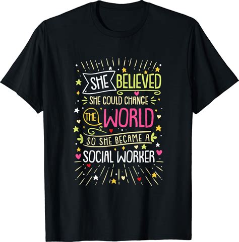 Social Worker She Believed she Could Change World T-Shirt - Walmart.com