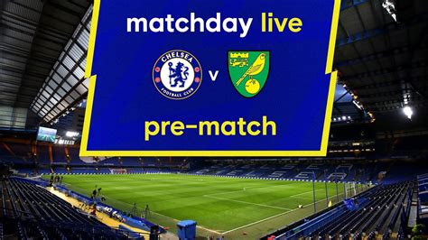 Matchday Live Chelsea V Norwich Pre Match Premier League Matchday