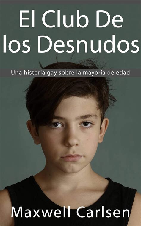 El Club De Los Desnudos Una Historia Gay Sobre La Mayor A De Edad Spanish Edition Ebook