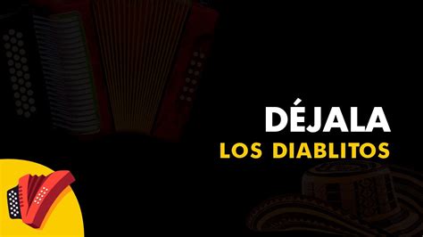 Déjala Los Diablitos Vídeo Letra Sentir Vallenato YouTube