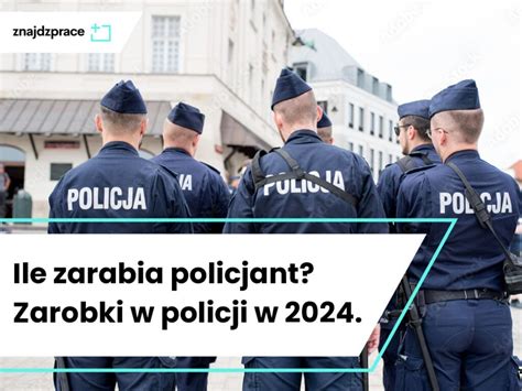 Ile Zarabia Policjant Zarobki W Polskiej Policji Znajdzprace