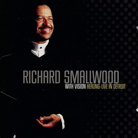 Richard Smallwood With Vision Healing Live In Detroit Music