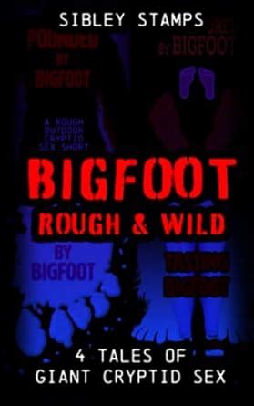 Bigfoot Rough Wild Tales Of Giant Cryptid Sex Stamps Sibley Amazon