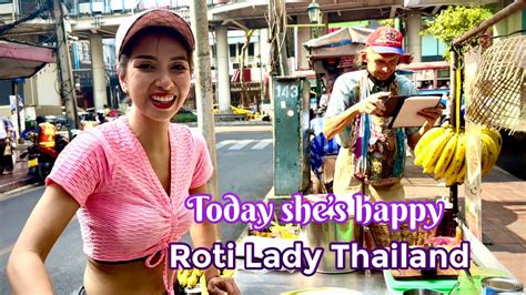 ROTI LADY BANGKOK She Is Beautiful Hardworking And Grateful And Famous