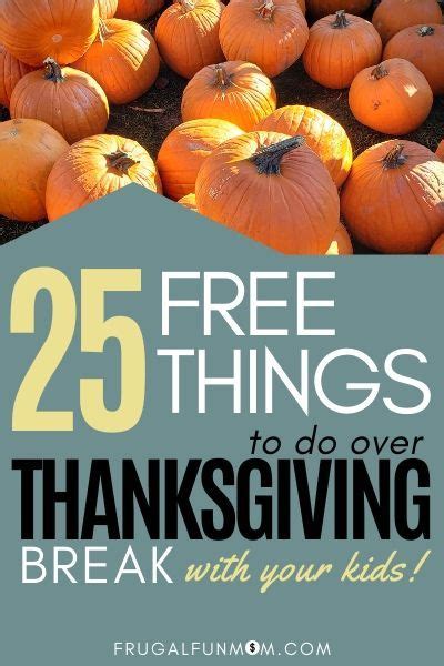 A Pile Of Pumpkins With The Text 25 Free Things To Do Over Thanksgiving