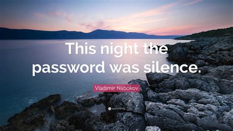 Vladimir Nabokov Quote This Night The Password Was Silence