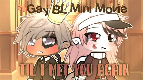 Til I Met You Again Gay Bl Mini Movie Gay Glmm Glmm Youtube