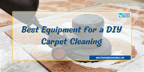 Best Equipment for a DIY Carpet Cleaning - Cleaning Business Boss
