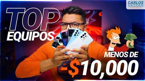 Top mejores teléfonos por menos de 10 000 MXN YouTube